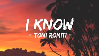 Toni Romiti  I Know Lyrics [upl. by Jeannie]