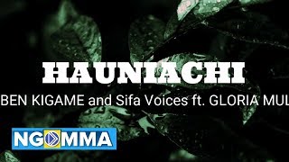 Huniachi  Reuben Kigame amp Sifa Voices ft Gloria Muliro lyrics Video [upl. by Adaj]