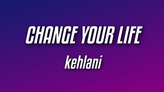 Kehlani  Change Your Life Lyrics [upl. by Riatsila]