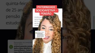 PATERNIDADE SOCIOAFETIVA  PENSÃO ‼️ direito familia [upl. by Atika656]