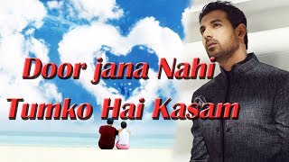 Door jana Nahi Tumko Hai Kasam  Parmanu 2018  Heart Touching Song [upl. by Kirred980]