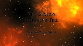 The Station Nightclub Fire  A Short Documentary  Fascinating Horror [upl. by Asirahc]