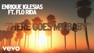 Enrique Iglesias  There Goes My Baby Lyric Video ft Flo Rida [upl. by Akehsat]