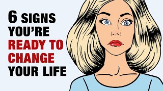 6 Signs Youre Finally Ready To Change Your Life [upl. by Hluchy]