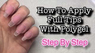 How to Apply Full Nail Tips With Polygel [upl. by Henrion]