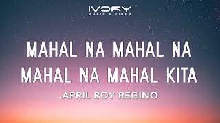 April Boy Regino  Mahal Na Mahal Na Mahal Na Mahal Kita Official Lyric Video [upl. by Kilbride]