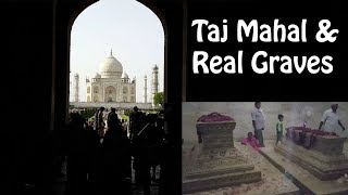 Taj Mahal  Real Graves of Shah Jahan amp Mumtaz [upl. by Thorman]