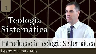 01 Introdução à Teologia Sistemática Reformada Aula  Leandro Lima [upl. by Linell]