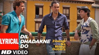 Lyrical Dil Dhadakne Do  Zindagi Na Milegi Dobara  Hrithik Roshan Farhan Akhtar Abhay Deol [upl. by Atinahs]