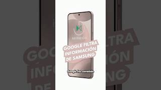 Google filtra información de Samsung [upl. by Mamoun]