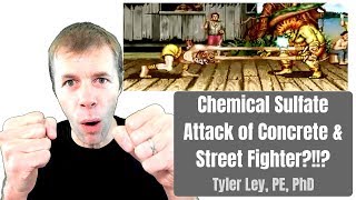 Chemical Sulfate Attack of Concrete and Street Fighter [upl. by Dante]