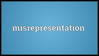 Misrepresentation Meaning [upl. by Accalia]