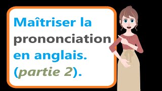 🔰🔰Comment maîtriser la prononciation des mots en anglais partie 2 Apprendre lAnglais facilement🔰🔰 [upl. by Hermann]