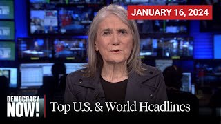 Top US amp World Headlines — January 16 2024 [upl. by Anhcar]