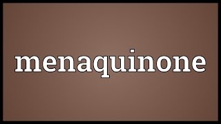 Menaquinone Meaning [upl. by Icken]