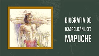 BIOGRAFIA DE CAOPOLICÁNJEFE MAPUCHE [upl. by Clarisse]