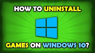 How To Uninstall Games On Windows 10 [upl. by Eslehc617]