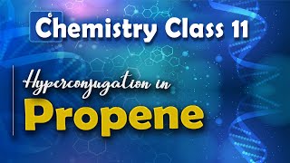 Hyperconjugation in Propene  Basic Principle and Techniques in Organic ChemistryChemistry Class 11 [upl. by Nwahsed560]