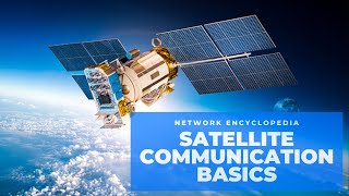 Satellite Communication Basics  Network Encyclopedia [upl. by Ardnohsed753]