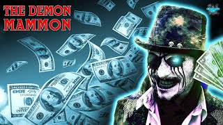 Mammon The Demon That Can Make You Rich [upl. by Hollerman]