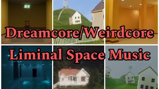 DreamcoreWeirdcore Liminal Space Music FULL SONGS [upl. by Enirolf]