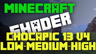 Minecraft  Chocapic13 V4  LOW  MEDIUM  HIGH 1710 [upl. by Irme145]