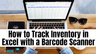 How to Track Inventory in Excel with a Barcode Scanner  POS Catch Tutorial Inventory in Excel [upl. by Ela]