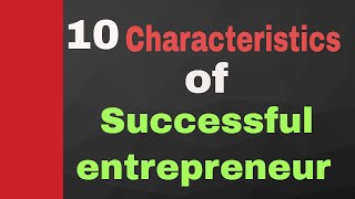 10 Characteristics of Successful Entrepreneur  successful entrepreneurs  famous entrepreneurs [upl. by Keg107]